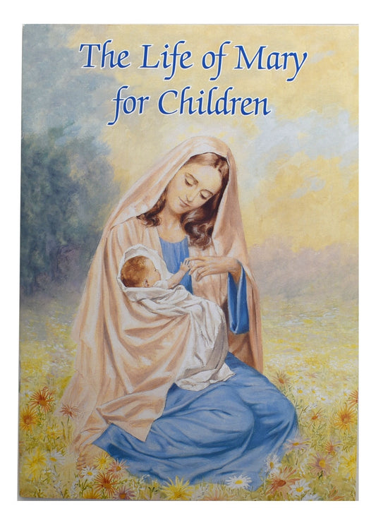 The Life Of Mary For Children (Catholic Classics Book)